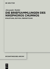 Die Briefsammlungen des Nikephoros Chumnos - Alexander Riehle