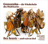 Grenzenlos – die Wiederkehr des Dudelsacks | Bez hranic – aneb návrat dud - Rudolf Lughofer, Rudolf František Klapka, Vladimír Kovářík, Miroslav Stecher, Michael Peter Vereno, Gotthard Wagner