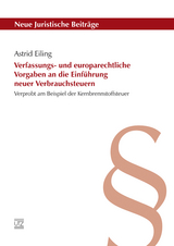 Verfassungs- und europarechtliche Vorgaben an die Einführung neuer Verbrauchsteuern - Astrid Eiling