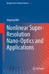 Nonlinear Super-Resolution Nano-Optics and Applications - Jingsong Wei