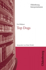 Oldenbourg Interpretationen / Top Dogs - Widmer, Urs; Wrobel, Dieter; Bogdal, Klaus-Michael; Kammler, Clemens