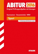 Abiturprüfung Nordrhein-Westfalen - Sport LK - Deharde, Dana; Roszinsky, Eckart; Hottejan, Margret; Segets, Michael; Kirking, Georg; Philippi, Nicole; Pfitzner, Michael; Lichte, Heinfried; Bachor, Dirk; Becker, Ingmar; Pues, Alexandra; Stiller, Timo