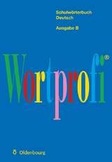 Wortprofi® - Schulwörterbuch Deutsch - Ausgabe B - Greil, Josef