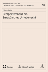 Perspektiven für ein Europäisches Urheberrecht - Oliver Fischer