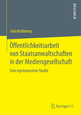 Öffentlichkeitsarbeit von Staatsanwaltschaften in der Mediengesellschaft - Julia Kottkamp