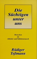 Die Süchtigen unter uns - Rüdiger Tessmann