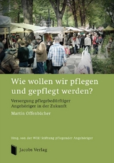 Wie wollen wir pflegen und gepflegt werden? - Martin Offenbächer