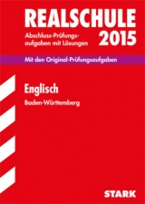 Abschlussprüfung Realschule Baden-Württemberg - Englisch - Achhammer, Gabriele; Forster, Peter; Hauser, Heidrun; Lüdeke, Elke; Schelken, Michael; Wendt-Bösch, Claudia