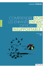 Mon enfant est insupportable ! - Isabelle Roskam