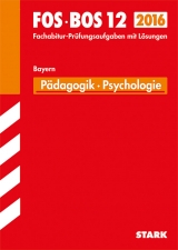 Abiturprüfung FOS/BOS Bayern - Pädagogik/Psychologie 12. Klasse - Becker, Barbara; Lachner, Eva