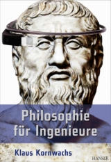 Philosophie für Ingenieure - Klaus Kornwachs