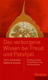 Das verborgene Wissen bei Freud und Patanjali - T.K.V. Desikachar