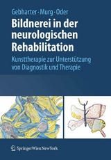 Bildnerei in der neurologischen Rehabilitation - Elisabeth Gebharter, Monika Murg, Walter Oder