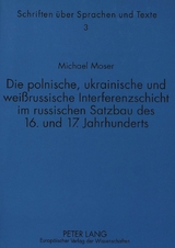 Die polnische, ukrainische und weißrussische Interferenzschicht im russischen Satzbau des 16. und 17. Jahrhunderts - Michael Moser