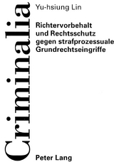 Richtervorbehalt und Rechtsschutz gegen strafprozessuale Grundrechtseingriffe - Yu-hsiung Lin