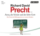 Anna, die Schule und der liebe Gott - Richard David Precht