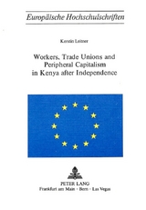 Workers, Trade Unions and Periphical Capitalism in Kenya after Independence - Kerstin Leitner