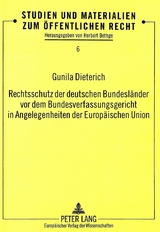 Rechtsschutz der deutschen Bundesländer vor dem Bundesverfassungsgericht in Angelegenheiten der Europäischen Union - Gunila Dieterich