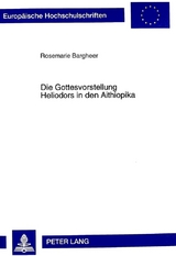 Die Gottesvorstellung Heliodors in den Aithiopika - Rosemarie Bargheer