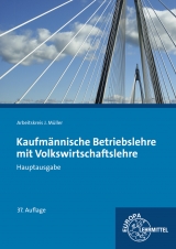 Kaufmännische Betriebslehre Hauptausgabe mit Volkswirtschaftslehre - Stefan Felsch, Raimund Frühbauer, Johannes Krohn, Stefan Kurtenbach, Jürgen Müller, Martin Rupp