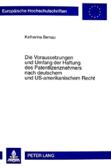 Die Voraussetzungen und Umfang der Haftung des Patentlizenznehmers nach deutschem und US-amerikanischem Recht - Katharina Bernau