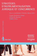 Stratégies d'instrumentalisation juridique et concurrence - Hugues Bouthinon-Dumas, Viviane de Beaufort, Frédéric Jenny, Antoine Masson