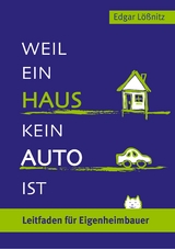 Weil ein Haus kein Auto ist - Edgar Lößnitz