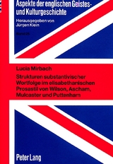 Strukturen substantivischer Wortfolge im elisabethanischen Prosastil von Wilson, Ascham, Mulcaster und Puttenham - Lucia Mirbach