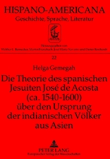 Die Theorie des spanischen Jesuiten José de Acosta (ca. 1540-1600) über den Ursprung der indianischen Völker aus Asien - Helga Gemegah