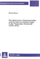 Die italienischen Gewerkschaften und die Kommunistische Partei in der «Nationalen Solidarität» (1976-1979) - Michael Braun