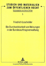 Die Durchsetzbarkeit von Weisungen in der Bundesauftragsverwaltung - Friedrich Loschelder