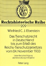 Das Tierschutzrecht in Deutschland bis zum Erlaß des Reichs-Tierschutzgesetzes vom 24. November 1933 - Winfried C.J. Eberstein