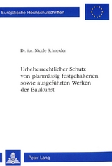 Urheberrechtlicher Schutz von planmässig festgehaltenen sowie ausgeführten Werken der Baukunst - Nicole Schneider