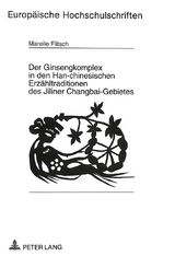 Der Ginsengkomplex in den Han-chinesischen Erzähltraditionen des Jiliner Changbai-Gebietes - Mareile Flitsch