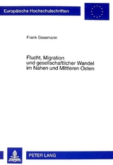 Flucht, Migration und gesellschaftlicher Wandel im Nahen und Mittleren Osten - Frank Gesemann