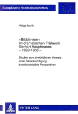 «Bilddenken» im dramatischen Frühwerk Gerhart Hauptmanns - 1889-1903 - Helga Ibarth