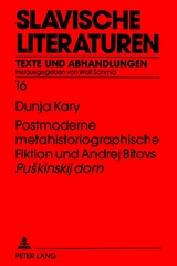 Postmoderne metahistoriographische Fiktion und Andrej Bitovs «Puskinskij dom» - Dunja Kary