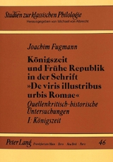 Königszeit und Frühe Republik in der Schrift «De viris illustribus urbis Romae» - Joachim Fugmann