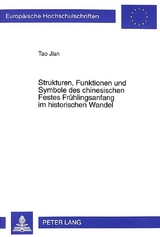 Strukturen, Funktionen und Symbole des chinesischen Festes Frühlingsanfang im historischen Wandel - Tao Jian