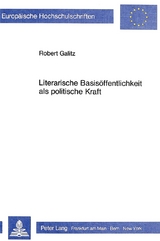 Literarische Basisöffentlichkeit als politische Kraft - Robert Galitz