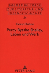 Percy Bysshe Shelley, Leben und Werk - Horst Höhne