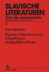 Figures of Memory and Forgetting in Andrej Bitov's Prose - Sven Spieker