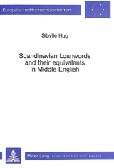 Scandinavian Loanwords and their Equivalents in Middle English - Sibylle Wyss-Hug