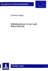 Weltsituationen in der Lyrik Peter Huchels - Cornelia Annette Freytag Andriof