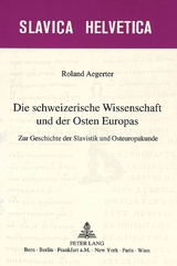 Die schweizerische Wissenschaft und der Osten Europas - Roland Aegerter