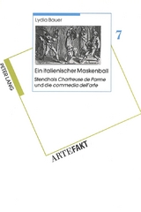 Ein italienischer Maskenball- Stendhals «Chartreuse de Parme» und die «commedia dell'arte» - Lydia Bauer