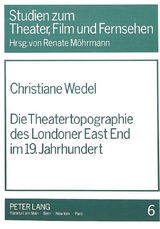 Die Theatertopographie des Londoner East End im 19. Jahrhundert - Christiane Wedel