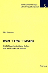 Recht – Ethik – Medizin - Max Baumann