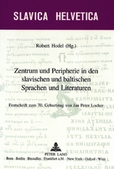 Zentrum und Peripherie in den slavischen und baltischen Sprachen und Literaturen - 