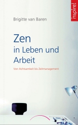 Zen in Leben und Arbeit - Brigitte van Baren